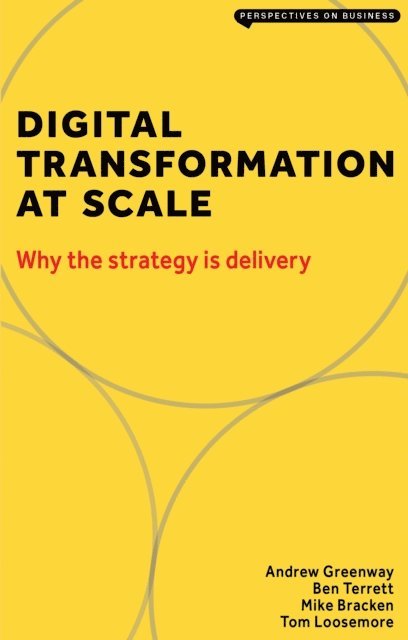 Mike Bracken, Ben Terrett, Andrew Greenway - Digital Transformation at Scale: Why the Strategy Is Delivery, E-bok. Tillgänglighet: Lägg i varukorg