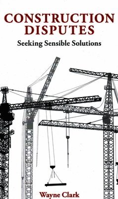 Wayne Clark - Construction Disputes, Inbunden. Tillgänglighet: Lägg i varukorg