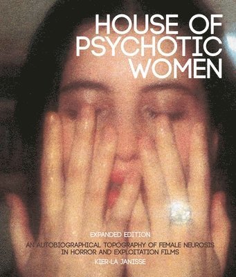 Kier-La Janisse - House of Psychotic Women, Inbunden. Tillgänglighet: Lägg i varukorg