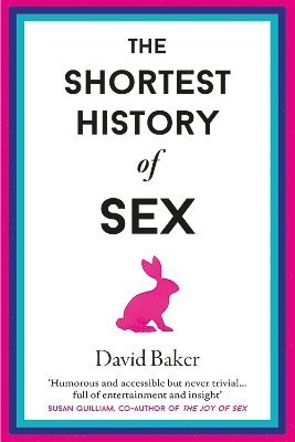 David Baker - Shortest History of Sex, Inbunden