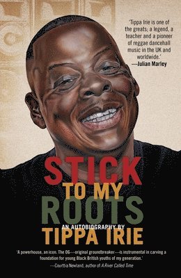 Stick To My Roots: A Music Memoir av Tippa Irie