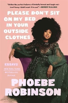 Phoebe Robinson - Please Don't Sit on My Bed in Your Outside Clothes, Inbunden