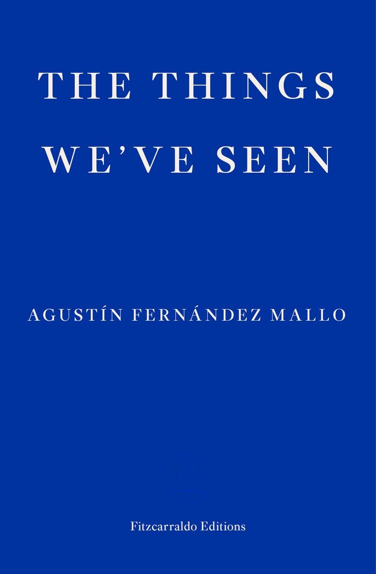 Agustín Fernández Mallo - Things We've Seen, Häftad