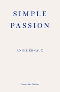 Simple Passion - WINNER OF THE 2022 NOBEL PRIZE IN LITERATURE