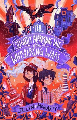 Jaclyn Moriarty - The Slightly Alarming Tale of the Whispering Wars, Inbunden