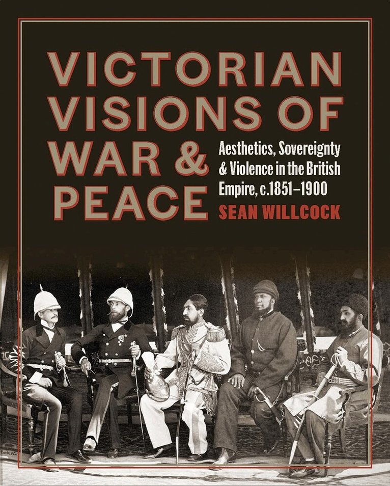 Sean Willcock - Victorian Visions of War and Peace, Inbunden