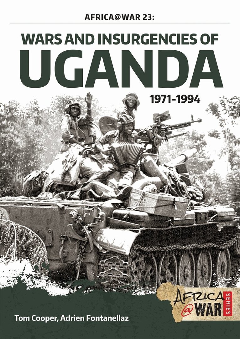 Tom Cooper, Adrien Fontanellaz - Wars and Insurgencies of Uganda 1971-1994, E-bok