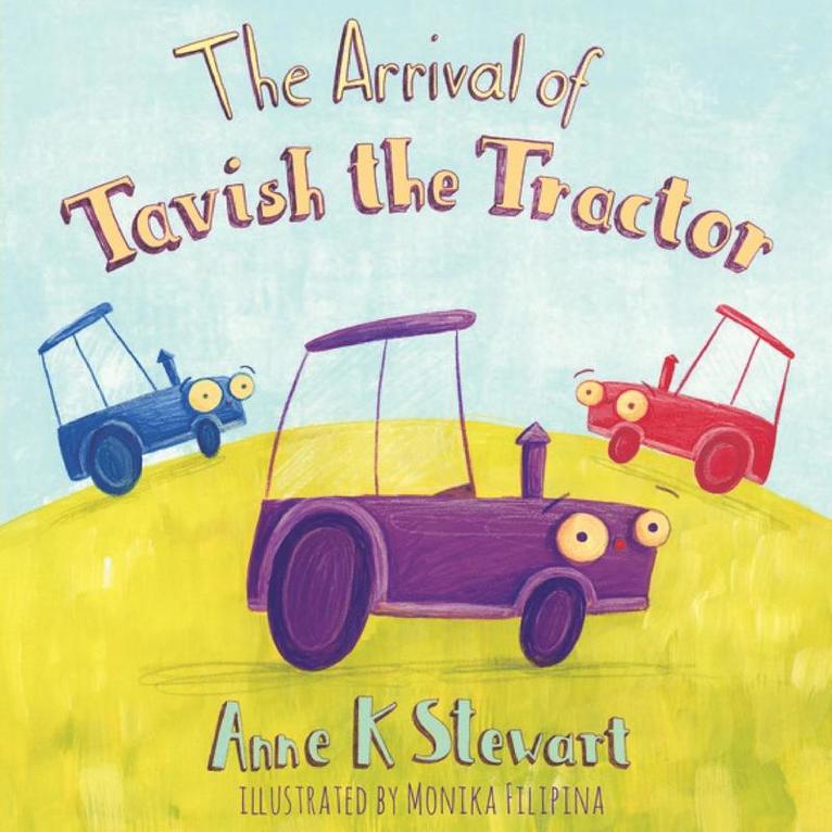 Anne K Stewart - Arrival Of Tavish The Tractor, Häftad