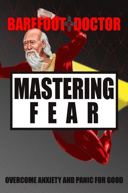 Barefoot Doctor - Mastering Fear, E-bok