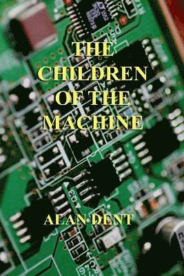 Alan Dent - Children of the Machine, Häftad