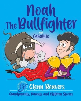 Glenn Beavers - Noah the Bullfighter and Caballito, Häftad. Tillgänglighet: Tillfälligt slut