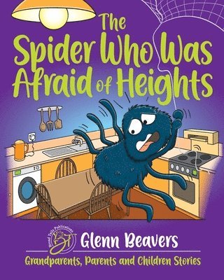 Glenn Beavers - Spider Who Was Afraid of Heights, Häftad. Tillgänglighet: Tillfälligt slut