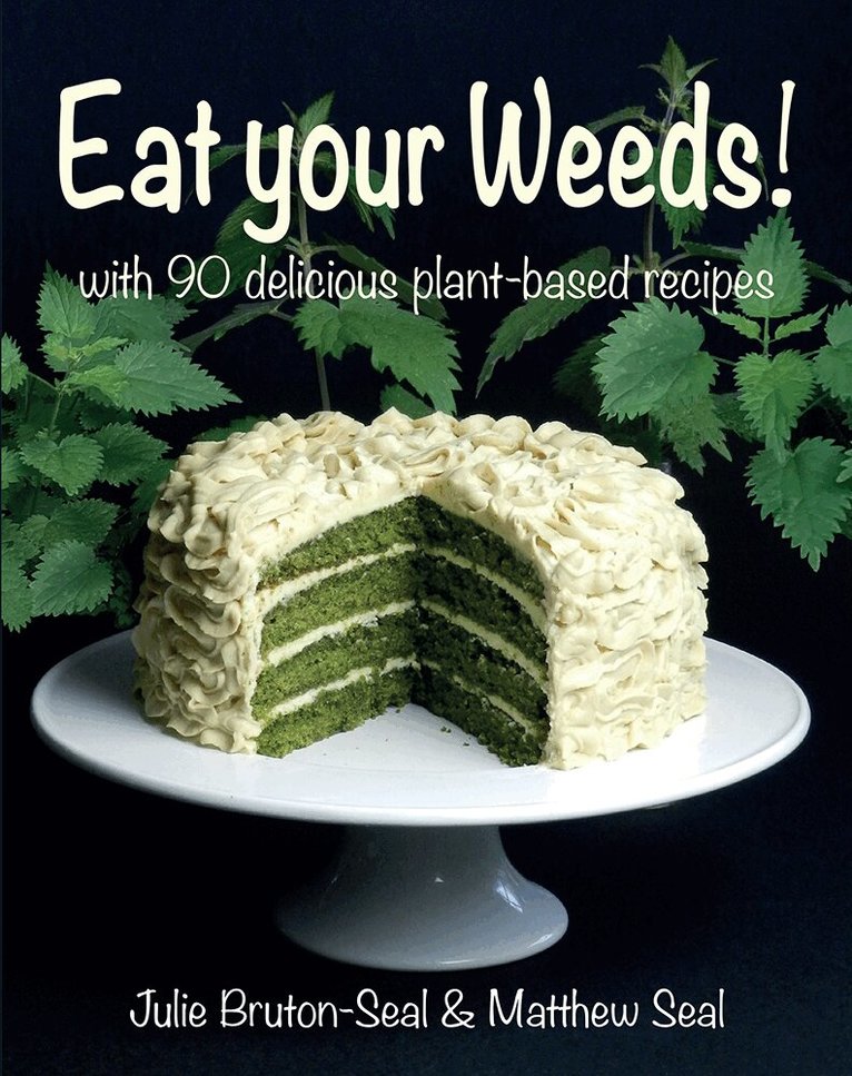 Julie Bruton-Seal, Matthew Seal - Eat your Weeds!, Inbunden