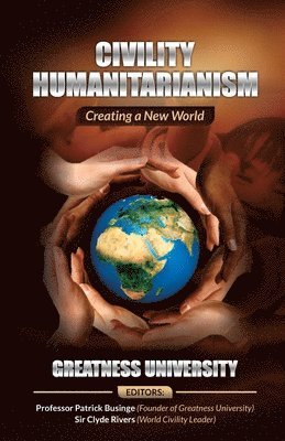 Greatness University, Patrick Businge, Clyde Rivers - Civility Humanitarianism, Häftad