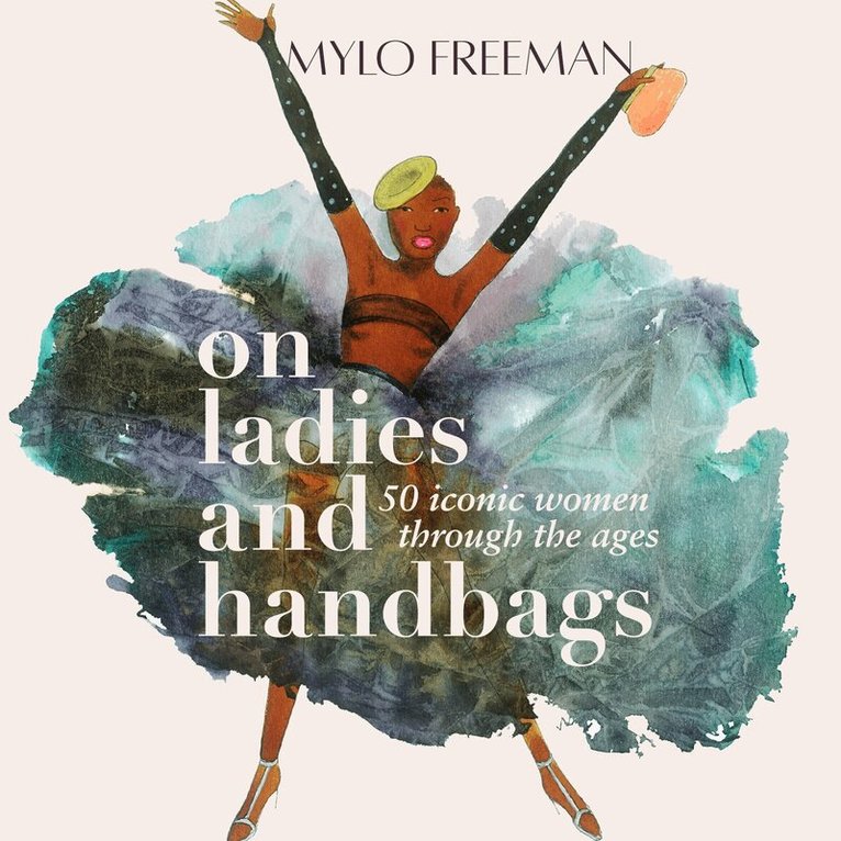 Mylo Freeman - On Ladies and Handbags, Inbunden