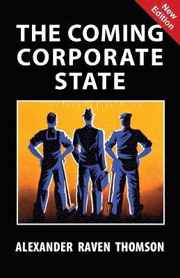 Alexander Raven Thomson - Coming Corporate State, Häftad
