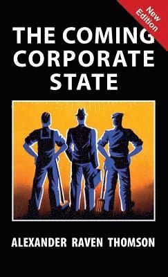 Alexander Raven Thomson - Coming Corporate State, Inbunden