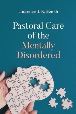 Laurence J. Naismith - Pastoral Care of the Mentally Disordered, Häftad