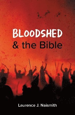Laurence J. Naismith - Bloodshed and the Bible, Häftad