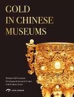 Beijing Gold Economic Development Research Center - Gold in Chinese Museums, Inbunden