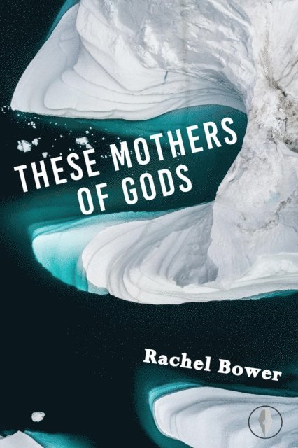 Rachel Bower - These Mothers of Gods, E-bok