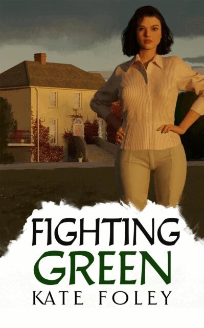 Kate Foley - Fighting Green, E-bok