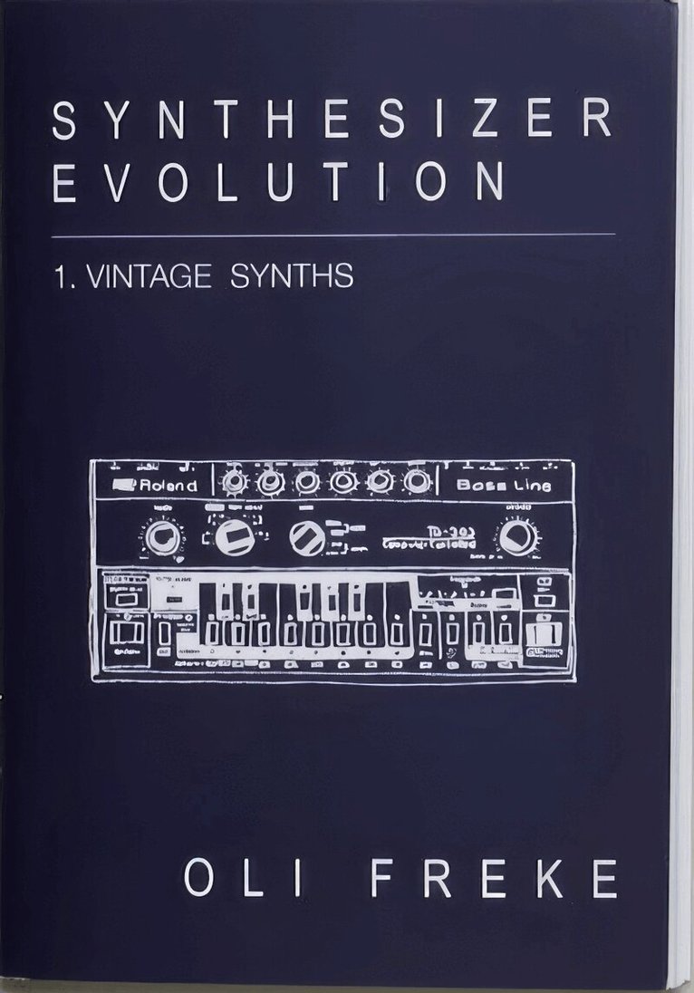 Oli Freke - Synthesizer Evolution: Vintage Synths, Häftad