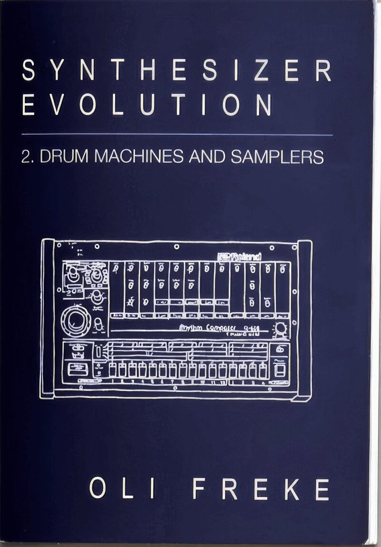 Oli Freke - Synthesizer Evolution: Drum Machines & Samplers, Häftad