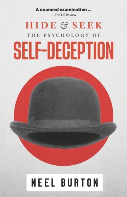 Neel Burton - Hide and Seek: The Psychology of Self-Deception, E-bok
