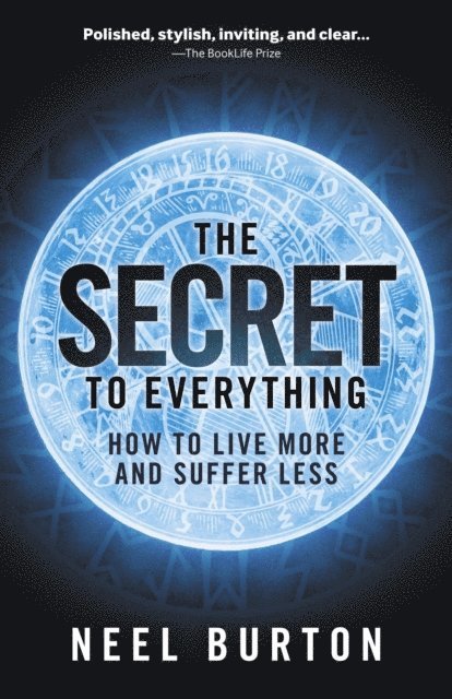 Neel Burton - Secret to Everything: How to Live More and Suffer Less, E-bok. Tillgänglighet: Lägg i varukorg
