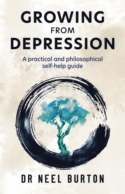 Neel Burton - Growing from Depression: A Practical and Philosophical Self-Help Guide, E-bok