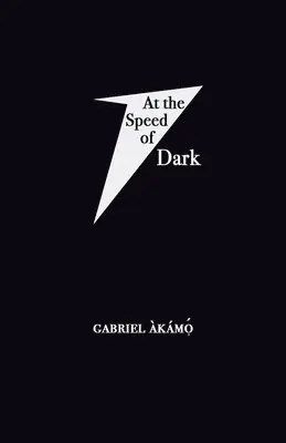 Gabriel Àkámọ́ - At the Speed of Dark, Häftad. Tillgänglighet: Lägg i varukorg