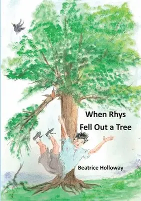 Beatrice Holloway - When Rhys Fell Out a Tree, Häftad. Tillgänglighet: Lägg i varukorg