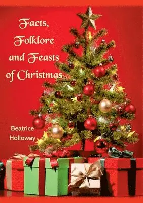 Beatrice Holloway - Facts, Folklore and Feasts of Christmas, Häftad. Tillgänglighet: Lägg i varukorg