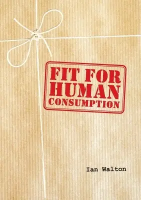 Ian Walton - Fit For Human Consumption, Häftad. Tillgänglighet: Tillfälligt slut