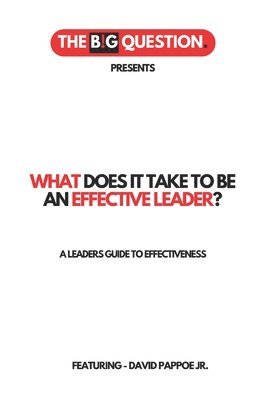 David Pappoe Jr - What Does It Take to Be an Effective Leader?, Häftad