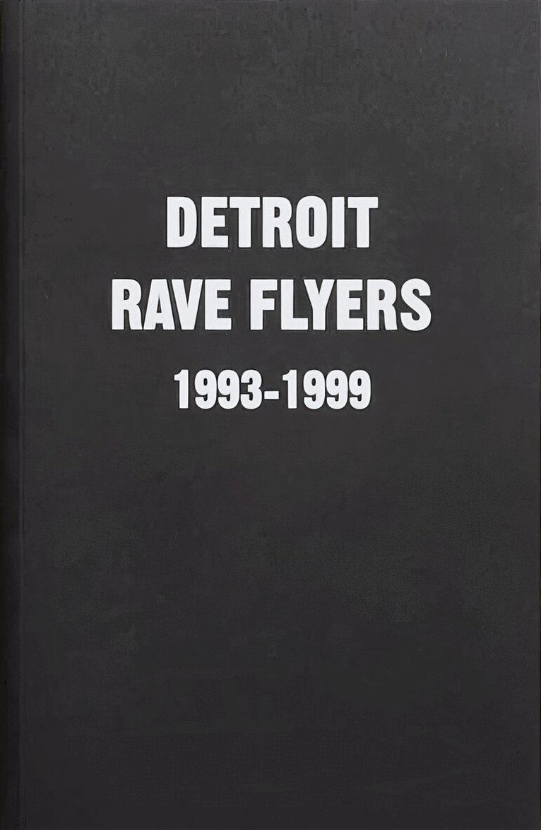 Detroit Rave Flyers 1993 - 1999, Häftad
