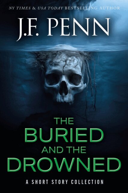 J.F. Penn - Buried and the Drowned: A Short Story Collection, E-bok