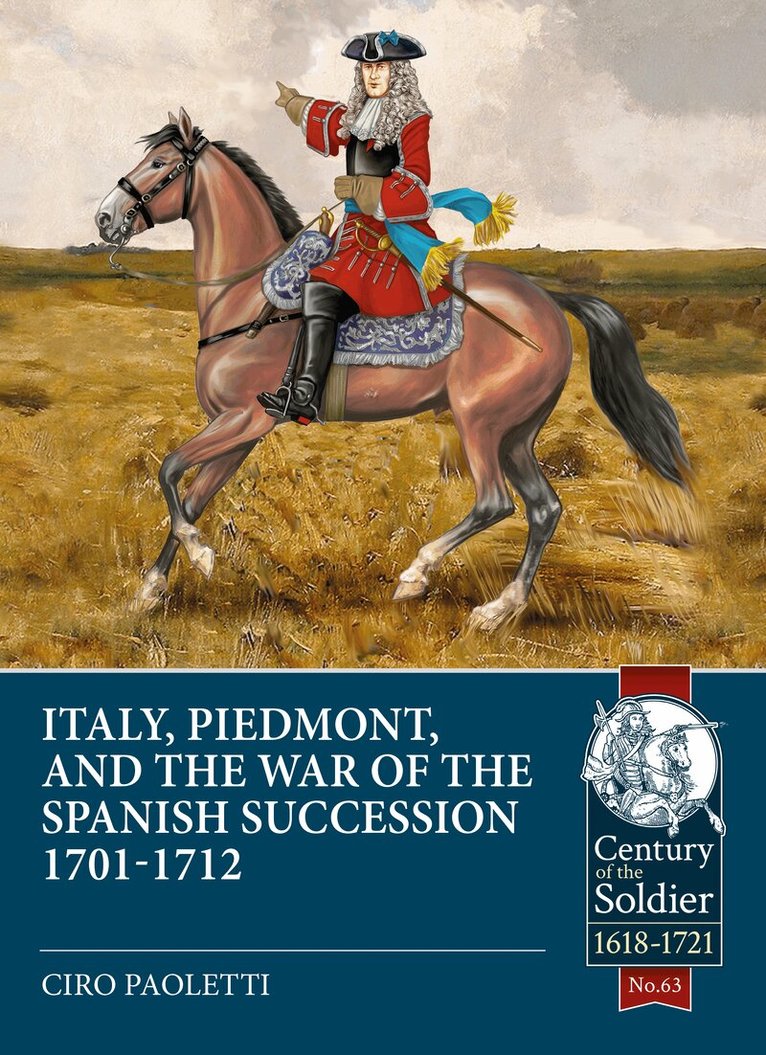 Ciro Paoletti - Italy, Piedmont and the War of Spanish Succession 1701-1712, Häftad
