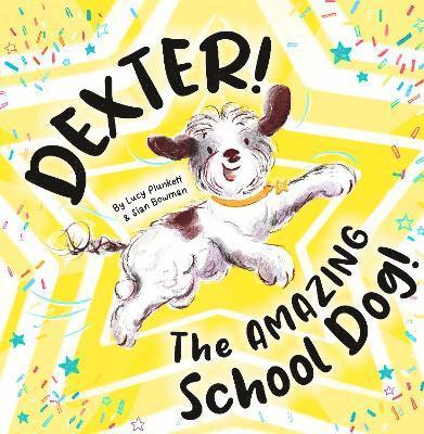 Lucy Plunkett - Dexter! The AMAZING School Dog!, Häftad