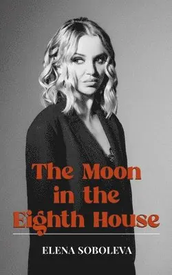 Elena Soboleva - Moon in the Eighth House, Häftad. Tillgänglighet: Lägg i varukorg