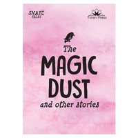 Snap Tales the Magic Dust and Other Stories