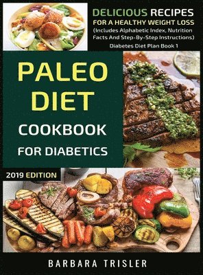 Barbara Trisler - Paleo Diet Cookbook For Diabetics, Inbunden. Tillgänglighet: Lägg i varukorg
