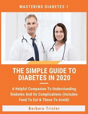 Barbara Trisler - Simple Guide To Diabetes In 2020, Häftad. Tillgänglighet: Lägg i varukorg