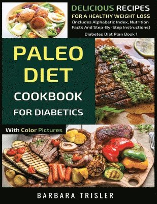 Barbara Trisler - Paleo Diet Cookbook For Diabetics With Color Pictures, Häftad. Tillgänglighet: Lägg i varukorg