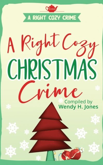 Dianne Ascroft, Alex Greyson, Gillian Duff, Stella Oni, Julia Fancelli Clifford, Melicity Pope, Linda Mather, Sophy Smythe, Sue Cook, Marti M. McNair, Sheena MacLeod, Pauline Tate, Wendy H. Jones - Right Cozy Christmas Crime, E-bok