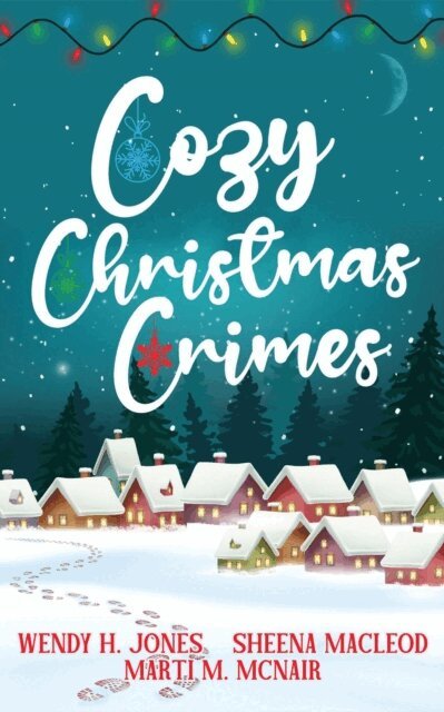 Marti M. McNair, Sheena MacLeod, Wendy H. Jones - Cozy Christmas Crimes, E-bok