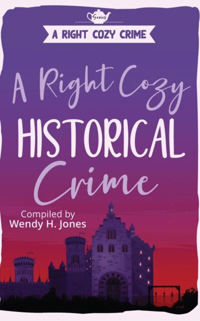 Sheena MacLeod, Sheila Dene' Lawrence, Penny Hutson, Olga Wojtas, Marti M. McNair, Meg Woodward, Loretta Mulholland, Lisabeth Earley, Lisa Knudsen Harkrader, Gareth Williams, Lexie Conyngham, Barbara Stevenson, Dianna Sinovic, Wendy H. Jones - Right Cozy Historical Crime, E-bok