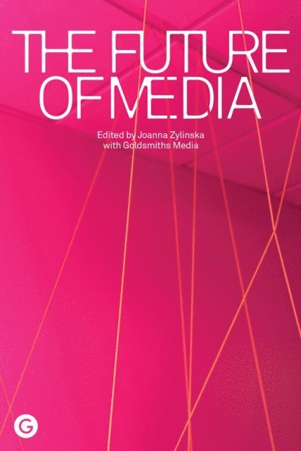 Joanna Zylinska - Future of Media, E-bok