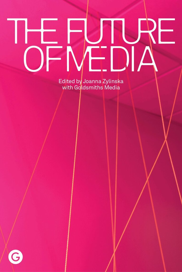 Joanna Zylinska, Goldsmiths Media - Future of Media, Häftad